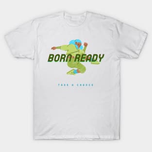 Born Ready T-Shirt
